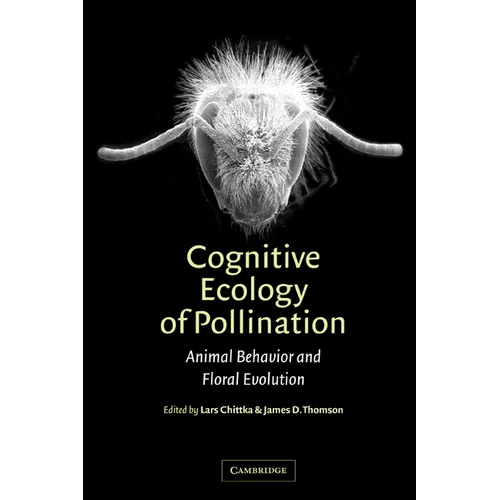 Cognitive Ecology of Pollination: Animal Behaviour and Floral Evolution