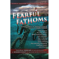 Fearful Fathoms: Collected Tales of Aquatic Terror (Vol. I - Seas & Oceans)