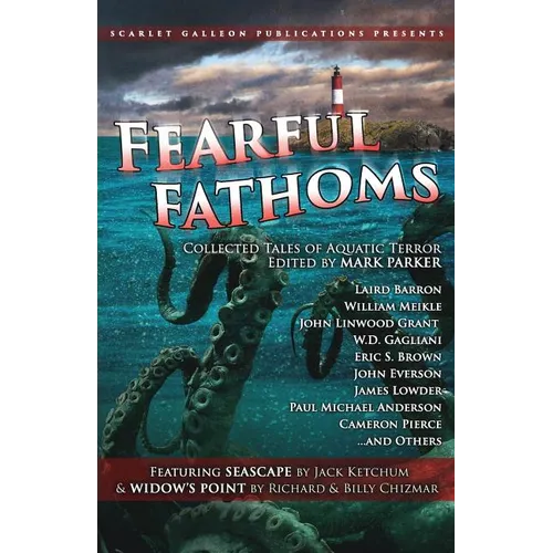 Fearful Fathoms: Collected Tales of Aquatic Terror (Vol. I - Seas & Oceans)