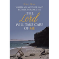 When My Mother and Father Forsake Me, the Lord will take care of me