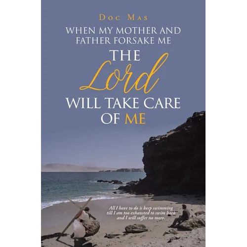 When My Mother and Father Forsake Me, the Lord will take care of me