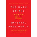 The Myth of the Imperial Presidency: How Public Opinion Checks the Unilateral Executive
