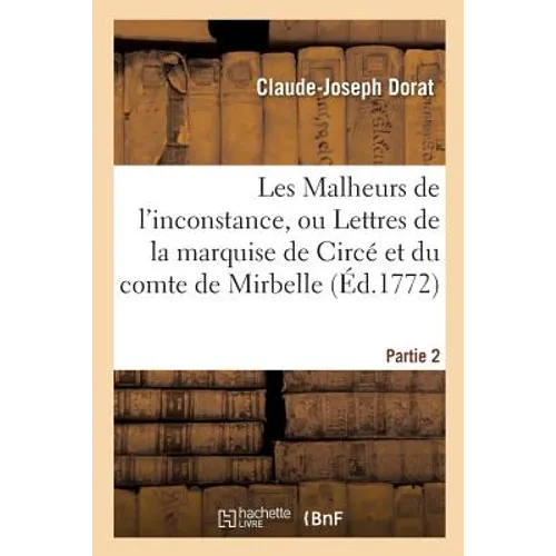 Les Malheurs de l'inconstance, ou Lettres de la marquise de Circé et du comte de Mirbelle. Partie 2