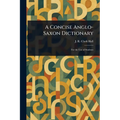 A Concise Anglo-Saxon Dictionary