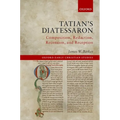 Tatian's Diatessaron: Composition, Redaction, Recension, and Reception