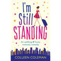 I'm Still Standing: A feel good, laugh out loud romantic comedy