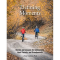 Defining Moments: Stories and Lessons for Adolescents, their Parents, and Grandparents
