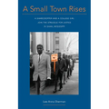 A Small Town Rises: A Sharecropper and a College Girl Join the Struggle for Justice in Shaw, Mississippi