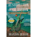 The Resurrection of Jesse Barrow: A Novella & Collected Works