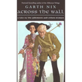 Across the Wall: A Tale of the Abhorsen and Other Stories