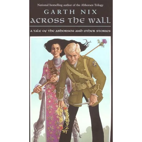 Across the Wall: A Tale of the Abhorsen and Other Stories