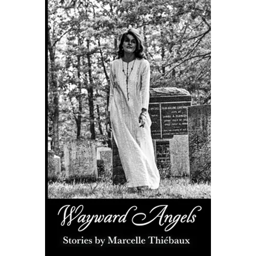 Wayward Angels: Stories by Marcelle Thiébaux
