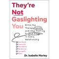 They're Not Gaslighting You: Ditch the Therapy Speak and Stop Hunting for Red Flags in Every Relationship