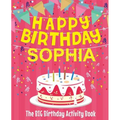 Happy Birthday Sophia - The Big Birthday Activity Book: (Personalized Children's Activity Book)