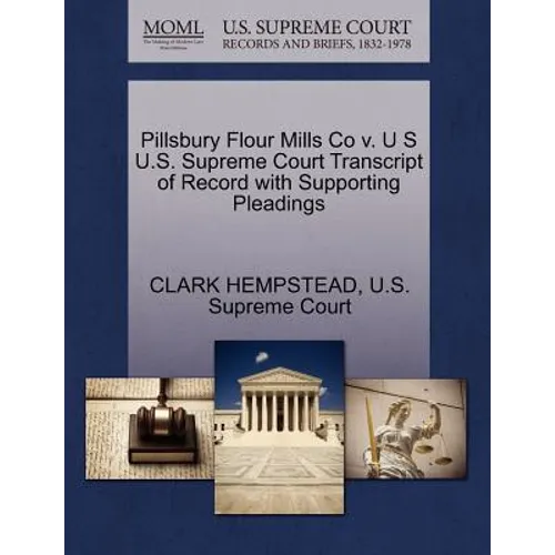 Pillsbury Flour Mills Co V. U S U.S. Supreme Court Transcript of Record with Supporting Pleadings