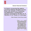 An Inquiry Concerning the Relative Connexion Between the Mind and the Brain; With Remarks on Phrenology and Materialism, Occasioned by Opinions Expres