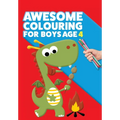 Awesome Colouring Book For Boys Age 4: You are awesome. Cool, creative, anti-boredom colouring book for four year old boys