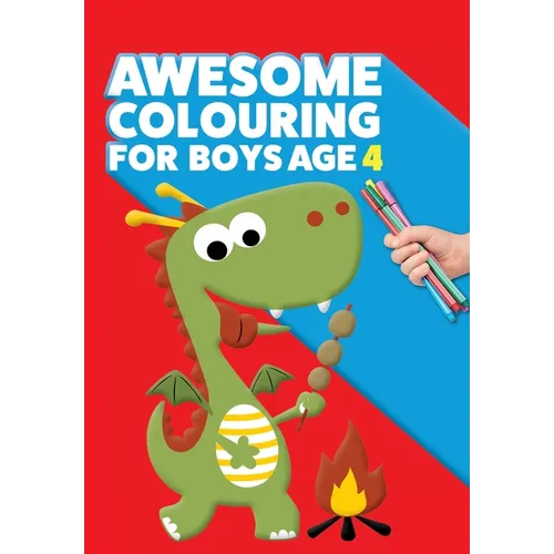 Awesome Colouring Book For Boys Age 4: You are awesome. Cool, creative, anti-boredom colouring book for four year old boys