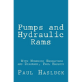 Pumps and Hydraulic Rams - With Numerous Engravings and Diagrams, Paul Hasluck