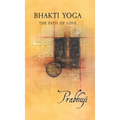 Bhakti Yoga: The path of love