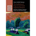 The Aesthetics of Hope in Late Greek Imperial Literature