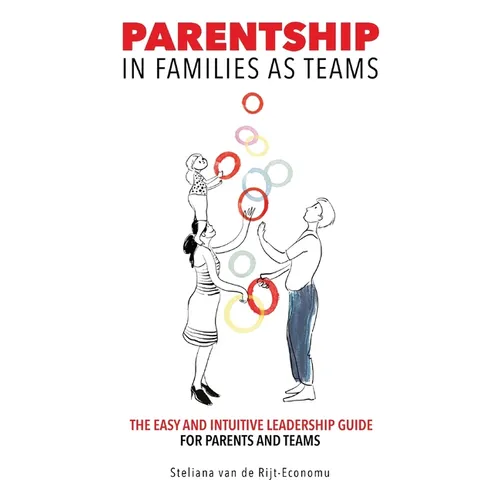Parentship In Families As Teams: The Easy and Intuitive Leadership Guide for Parents and Teams