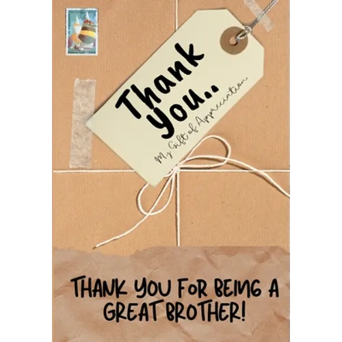 Thank You For Being a Great Brother!: My Gift Of Appreciation: Full Color Gift Book Prompted Questions 6.61 x 9.61 inch