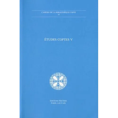 Etudes Coptes V: Sixieme Journee d'Etudes, Limoges 18-20 Juin 1993 Et Septieme Journee d'Etudes, Neuchatel 18-20 Mai 1995