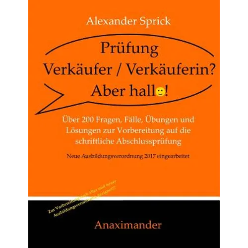 Prüfung Verkäufer / Verkäuferin? Aber hallo!: Über 200 Fragen, Fälle, Übungen und Lösungen zur Vorbereitung auf die schriftliche Abschlussprüfung