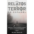 Relatos de Terror en Español: Historias Impactantes de Terror que no te Dejarán Dormir
