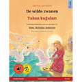 De wilde zwanen - Yaban kuğuları (Nederlands - Turks): Tweetalig kinderboek naar een sprookje van Hans Christian Andersen, met online audiob