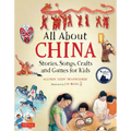 All about China: Stories, Songs, Crafts and Games for Kids