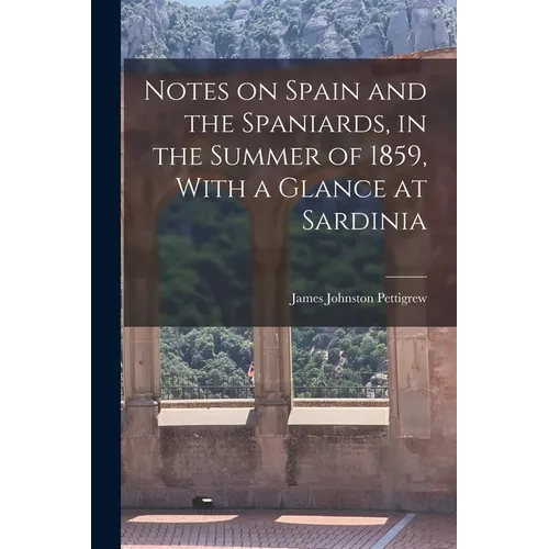 Notes on Spain and the Spaniards, in the Summer of 1859, With a Glance at Sardinia