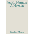 Judith Namala: A Novella