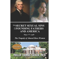 The Secret Sexual Sins of the Founding Fathers and America: The Tragedy of Abused Slave Women
