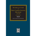Records of the Court of NEW CASTLE COUNTY, Delaware, 1676-1681. (Volume #1)