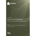Future Civil Engineering: Low-Carbon, High Performance and Strong Durability