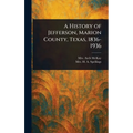 A History of Jefferson, Marion County, Texas, 1836-1936