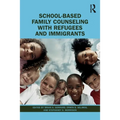 School-Based Family Counseling with Refugees and Immigrants