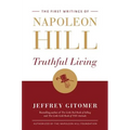 Truthful Living: The First Writings of Napoleon Hill