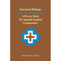 Oracional Bilingüe: A Prayer Book for Spanish-English Communities