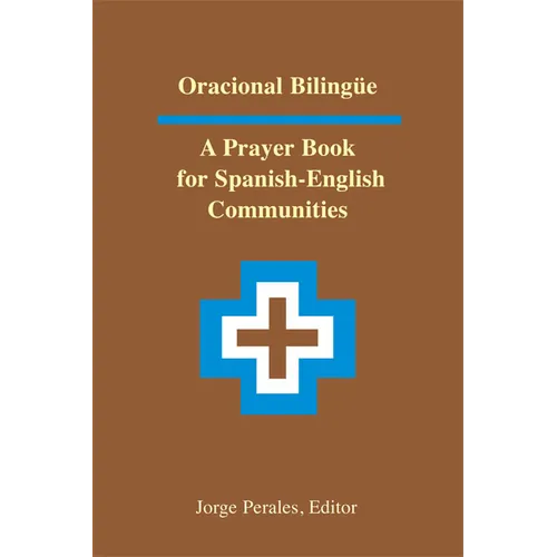 Oracional Bilingüe: A Prayer Book for Spanish-English Communities