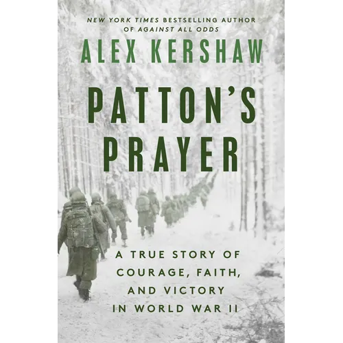 Patton's Prayer: A True Story of Courage, Faith, and Victory in World War II