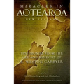 Miracles in Aotearoa New Zealand: Testimonies from the life and ministry of R. Weston Carryer