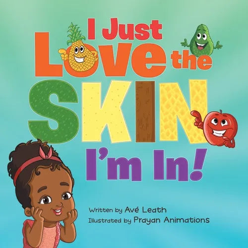 I Just Love The Skin I'm In: Celebrating the Beauty and Diversity of Every Child