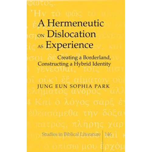 A Hermeneutic on Dislocation as Experience: Creating a Borderland, Constructing a Hybrid Identity