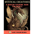 Mystical Creatures: Dragon Coloring Book for Adults: A Fantasy Adult Coloring Book