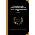 Verhandlungen des Naturwissenschaftlichen Vereins in Hamburg Volume 3.F.: 20 (1912)