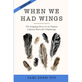 When We Had Wings: The Gripping Story of an Orphan in Janusz Korczak's Orphanage. A Historical Novel
