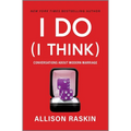 I Do (I Think): Conversations about Modern Marriage